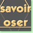 „Pouvoir - Savoir - Oser“